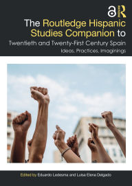 Title: The Routledge Hispanic Studies Companion to Twentieth and Twenty-First Century Spain: Ideas, Practices, Imaginings, Author: Eduardo Ledesma