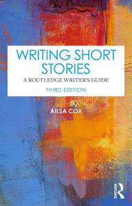 Title: Writing Short Stories: A Routledge Writer's Guide, Author: Ailsa Cox