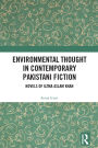 Environmental Thought in Contemporary Pakistani Fiction: Novels of Uzma Aslam Khan