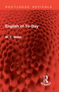 Title: English of To-Day, Author: W. T. Webb