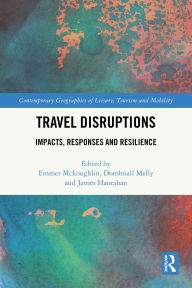Title: Travel Disruptions: Impacts, Responses and Resilience, Author: Emmet McLoughlin