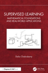 Title: Supervised Learning: Mathematical Foundations and Real-world Applications, Author: Dalia Chakrabarty