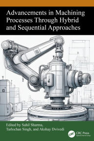 Title: Advancements in Machining Processes Through Hybrid and Sequential Approaches, Author: Sahil Sharma