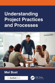 Title: Understanding Project Practices and Processes, Author: Mel Bost