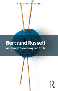 Title: An Inquiry Into Meaning and Truth, Author: Bertrand Russell