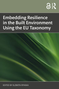 Title: Embedding Resilience in the Built Environment Using the EU Taxonomy, Author: Elzbieta Rynska