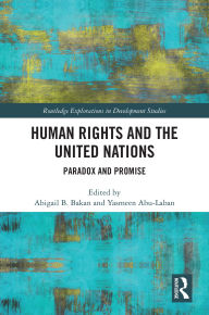 Title: Human Rights and the United Nations: Paradox and Promise, Author: Abigail B. Bakan