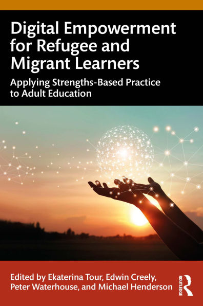 Digital Empowerment for Refugee and Migrant Learners: Applying Strengths-Based Practice to Adult Education