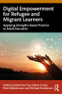 Digital Empowerment for Refugee and Migrant Learners: Applying Strengths-Based Practice to Adult Education
