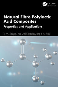 Title: Natural Fibre Polylactic Acid Composites: Properties and Applications, Author: S. M. Sapuan