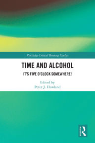 Title: Time and Alcohol: It's Five O'Clock Somewhere!, Author: Peter J. Howland