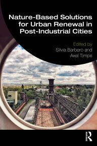 Title: Nature-Based Solutions for Urban Renewal in Post-Industrial Cities, Author: Silvia Barbero