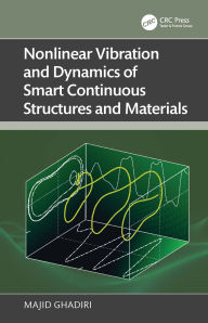 Title: Nonlinear Vibration and Dynamics of Smart Continuous Structures and Materials, Author: Majid Ghadiri
