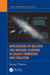 Title: Applications of Big Data and Machine Learning in Galaxy Formation and Evolution, Author: Tsutomu T. Takeuchi