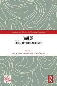 Title: Water: Crises, Critiques, Imaginaries, Author: Ewa Macura-Nnamdi