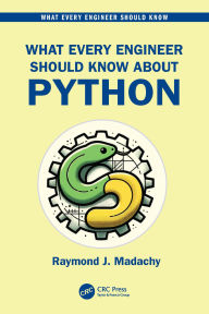 Title: What Every Engineer Should Know About Python, Author: Raymond J. Madachy