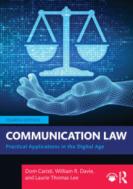 Title: Communication Law: Practical Applications in the Digital Age, Author: Dom Caristi