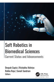 Title: Soft Robotics in Biomedical Sciences: Current Status and Advancements, Author: Deepak Gupta