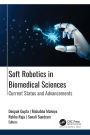 Soft Robotics in Biomedical Sciences: Current Status and Advancements
