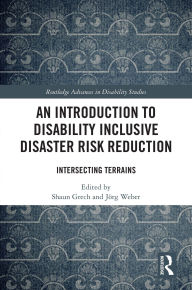 Title: An Introduction to Disability Inclusive Disaster Risk Reduction: Intersecting Terrains, Author: Shaun Grech