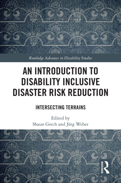An Introduction to Disability Inclusive Disaster Risk Reduction: Intersecting Terrains