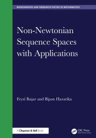 Title: Non-Newtonian Sequence Spaces with Applications, Author: Feyzi Basar