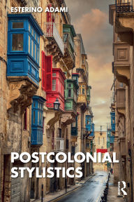 Title: Postcolonial Stylistics, Author: Esterino Adami