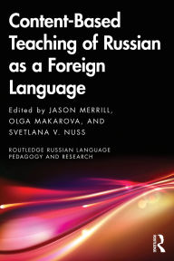 Title: Content-Based Teaching of Russian as a Foreign Language, Author: Jason Merrill