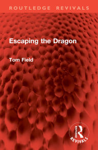 Title: Escaping the Dragon, Author: Tom Field