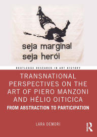 Title: Transnational Perspectives on the Art of Piero Manzoni and Hélio Oiticica: From Abstraction to Participation, Author: Lara Demori