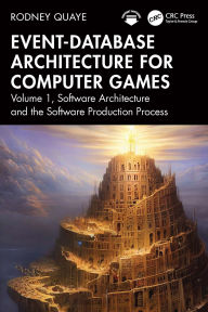 Title: Event-Database Architecture for Computer Games: Volume 1, Software Architecture and the Software Production Process, Author: Rodney Quaye