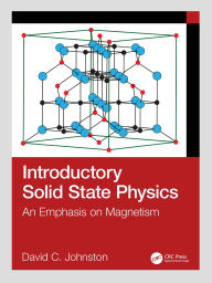 Title: Introductory Solid State Physics: An Emphasis on Magnetism, Author: David C. Johnston