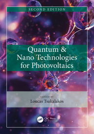 Title: Quantum & Nano Technologies for Photovoltaics, Author: Loucas Tsakalakos