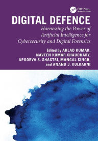 Title: Digital Defence: Harnessing the Power of Artificial Intelligence for Cybersecurity and Digital Forensics, Author: Ahlad Kumar