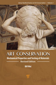 Title: Art Conservation: Mechanical Properties and Testing of Materials, Author: W. (Bill) Wei