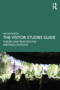 Book database download free The Visitor Studies Guide: Theory and Practice for Heritage Contexts in English by Lee Davidson 9781032265285 FB2 ePub PDB