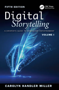 Title: Digital Storytelling: A Creator's Guide to Interactive Entertainment, Volume I, Author: Carolyn Handler Miller