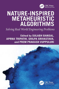 Title: Nature-inspired Metaheuristic Algorithms: Solving Real World Engineering Problems, Author: Sulabh Bansal