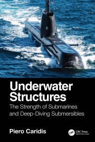 Free audiobooks download mp3 Underwater Structures: The Strength of Submarines and Deep-Diving Submersibles. (English literature) by Piero Caridis