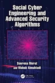 Title: Social Cyber Engineering and Advanced Security Algorithms, Author: Soorena Merat