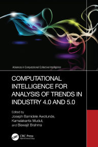 Title: Computational Intelligence for Analysis of Trends in Industry 4.0 and 5.0, Author: Joseph Bamidele Awotunde