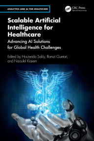 Title: Scalable Artificial Intelligence for Healthcare: Advancing AI Solutions for Global Health Challenges, Author: Houneida Sakly