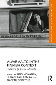 Title: Alvar Aalto in the Finnish Context, Author: Kirmo Mikkola
