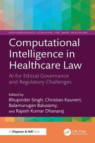 Title: Computational Intelligence in Healthcare Law: AI for Ethical Governance and Regulatory Challenges, Author: Bhupinder Singh
