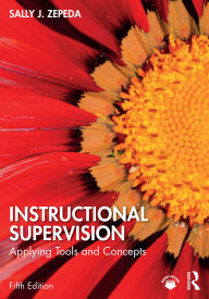 Title: Instructional Supervision: Applying Tools and Concepts, Author: Sally J. Zepeda