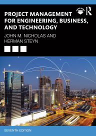 Title: Project Management for Engineering, Business, and Technology, Author: John M. Nicholas