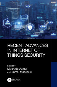 Title: Recent Advances in Internet of Things Security, Author: Mourade Azrour