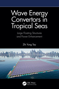Title: Wave Energy Convertors in Tropical Seas: Large Floating Structures and Power Enhancement, Author: Zhi Yung Tay