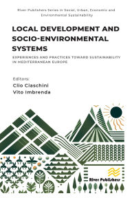 Title: Local Development and Socio-environmental Systems: Experiences and Practices toward Sustainability in Mediterranean Europe, Author: Clio Ciaschini