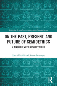 Title: On the Past, Present, and Future of Semioethics: A Dialogue with Susan Petrilli, Author: Susan Petrilli